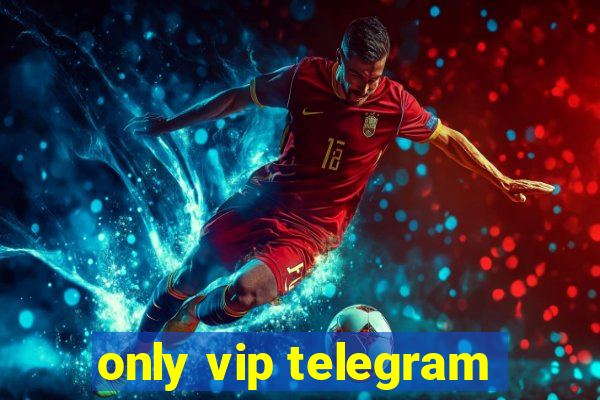 only vip telegram